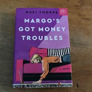 Rufi Thorpe's Margo's Got Money Troubles - hardcover Book
